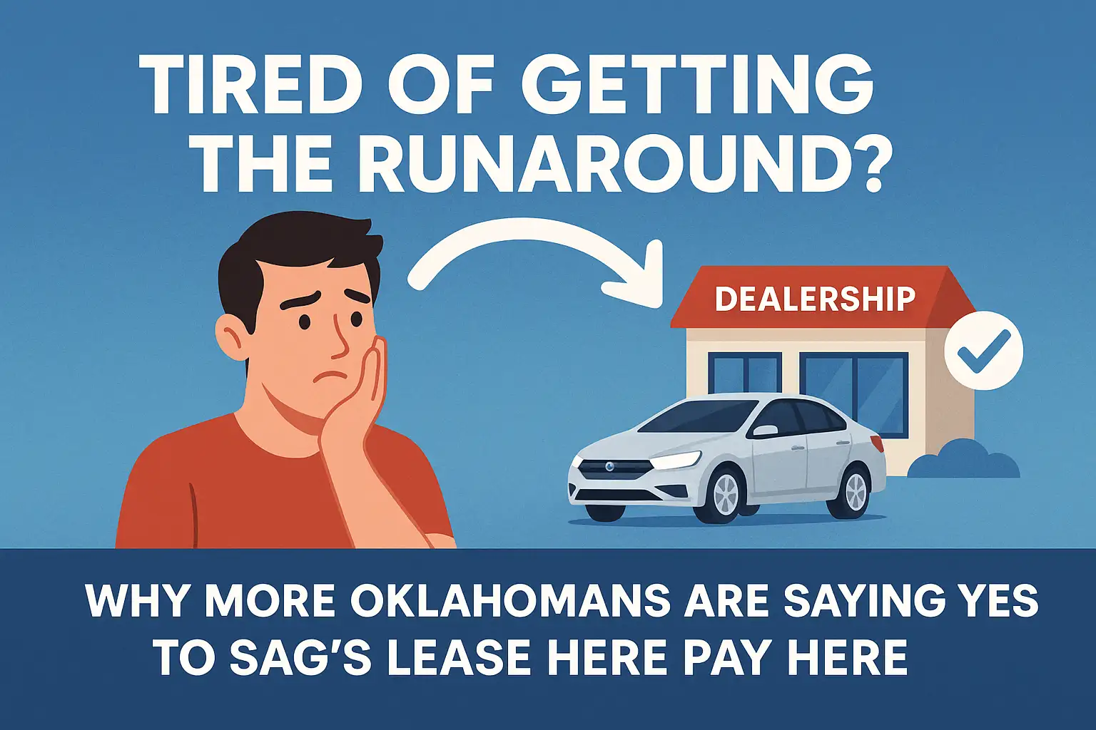 Tired of Getting the Runaround? Why More Oklahomans Are Saying Yes to SAG’s Lease Here Pay Here