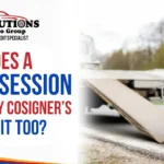 Does a Repossession Affect My Cosigner’s Credit Too?
